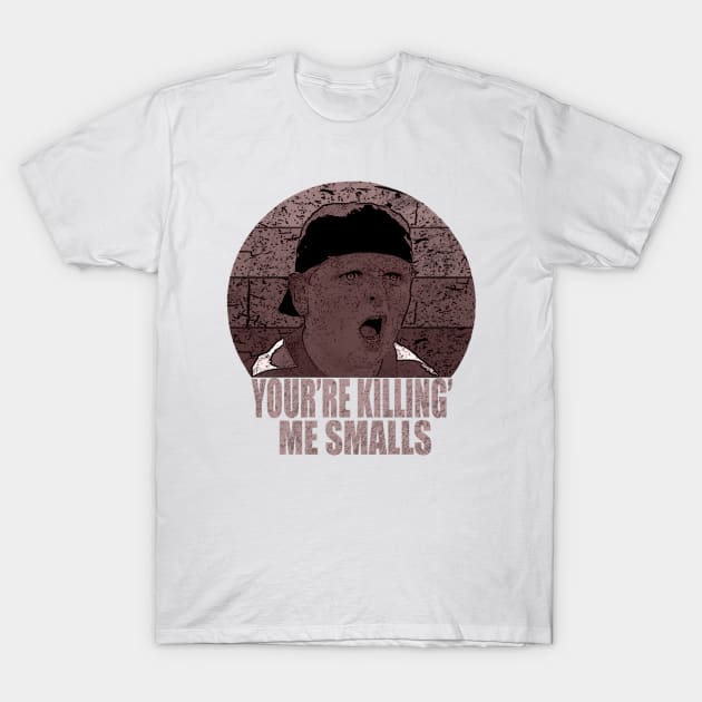 you're killing me smalls T-Shirt by Manut WongTuo